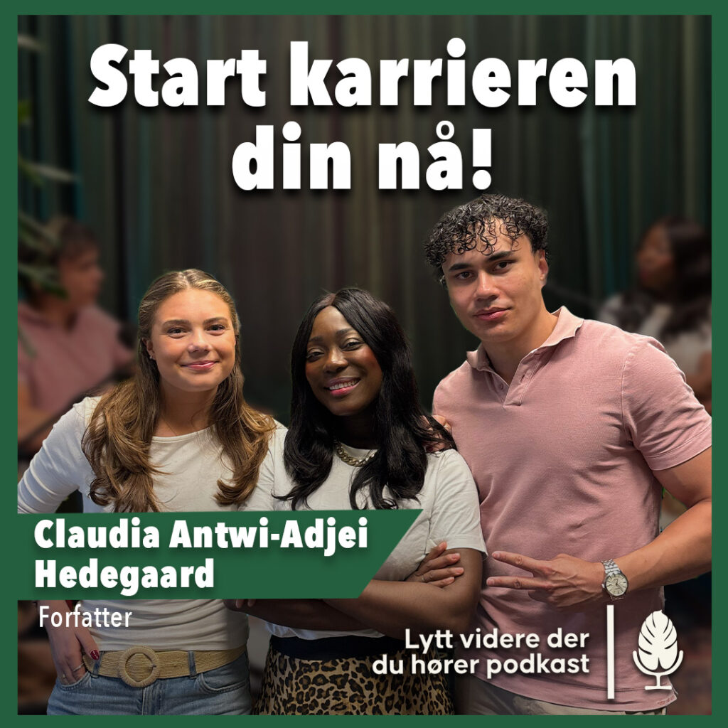Start karrieren din nå - med forfatter Claudia Antwi-Adjei Hedegaard
